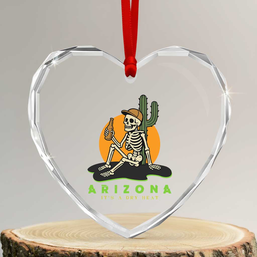 Funny Arizona Its A Dry Heat Skeleton Graphic Heart Crystal Glass Ornament Vintage Desert Drinking Beer Saguaro Cactus Souvenir