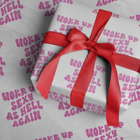 Funny Attitude Women Saying Wrapping Paper Roll I Woke Up Sexy As Hell Again