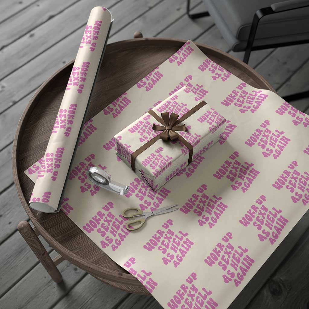 Funny Attitude Women Saying Wrapping Paper Roll I Woke Up Sexy As Hell Again