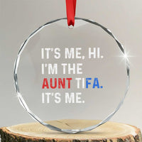 Funny Aunt Tifa Crystal Glass Ornament Its Me Hi I Am The Aunt Tifa Fight Fascism Protest TS11