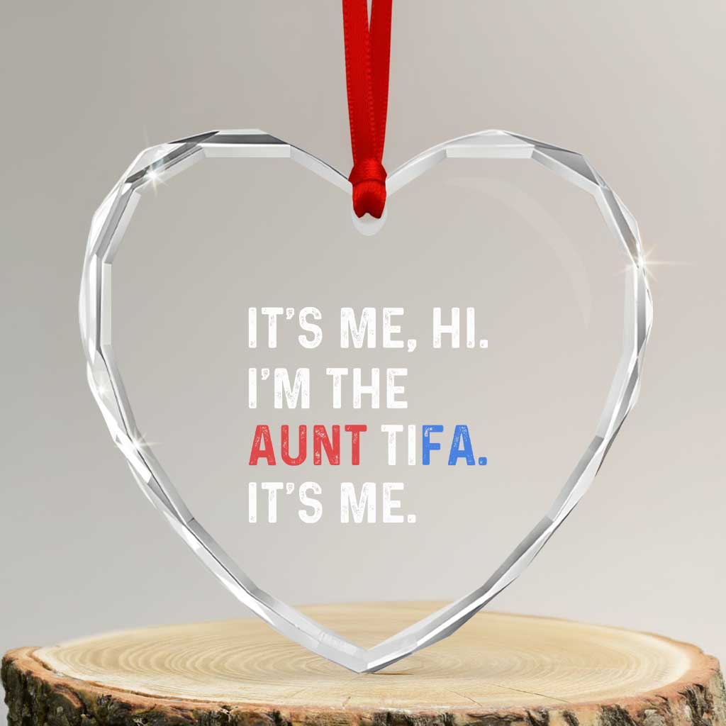 Funny Aunt Tifa Heart Crystal Glass Ornament Its Me Hi I Am The Aunt Tifa Fight Fascism Protest - Wonder Print Shop