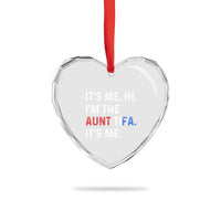 Funny Aunt Tifa Heart Crystal Glass Ornament Its Me Hi I Am The Aunt Tifa Fight Fascism Protest - Wonder Print Shop