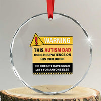 Funny Autism Awareness Dad Crystal Glass Ornament Warning This Autism Dad Uses His Patience On His Children