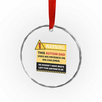Funny Autism Awareness Dad Crystal Glass Ornament Warning This Autism Dad Uses His Patience On His Children