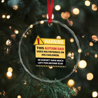 Funny Autism Awareness Dad Crystal Glass Ornament Warning This Autism Dad Uses His Patience On His Children