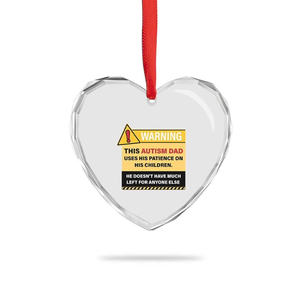 Funny Autism Awareness Dad Heart Crystal Glass Ornament Warning This Autism Dad Uses His Patience On His Children