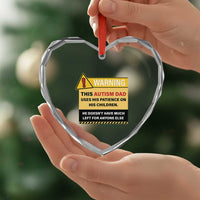 Funny Autism Awareness Dad Heart Crystal Glass Ornament Warning This Autism Dad Uses His Patience On His Children