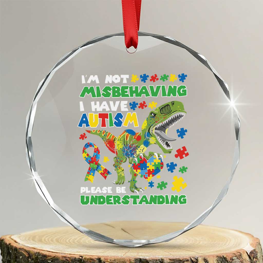 Funny Autism Awareness Dinosaur Crystal Glass Ornament I'm Not Misbehaving I Have Autism Please Be Understanding