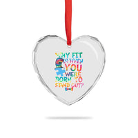 Funny Autism Awareness Heart Crystal Glass Ornament Why Fit In When You Were Born To Stand Out Puzzle