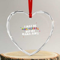Funny Autism Awareness Mom Heart Crystal Glass Ornament I May Be Non Verbal But My Mama Ain't