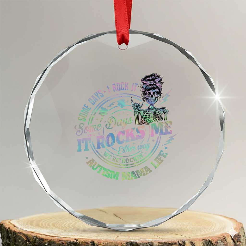 Funny Autism Mama Life Crystal Glass Ornament Some Days I Rock It Some Days It Rock Me Autism Awareness