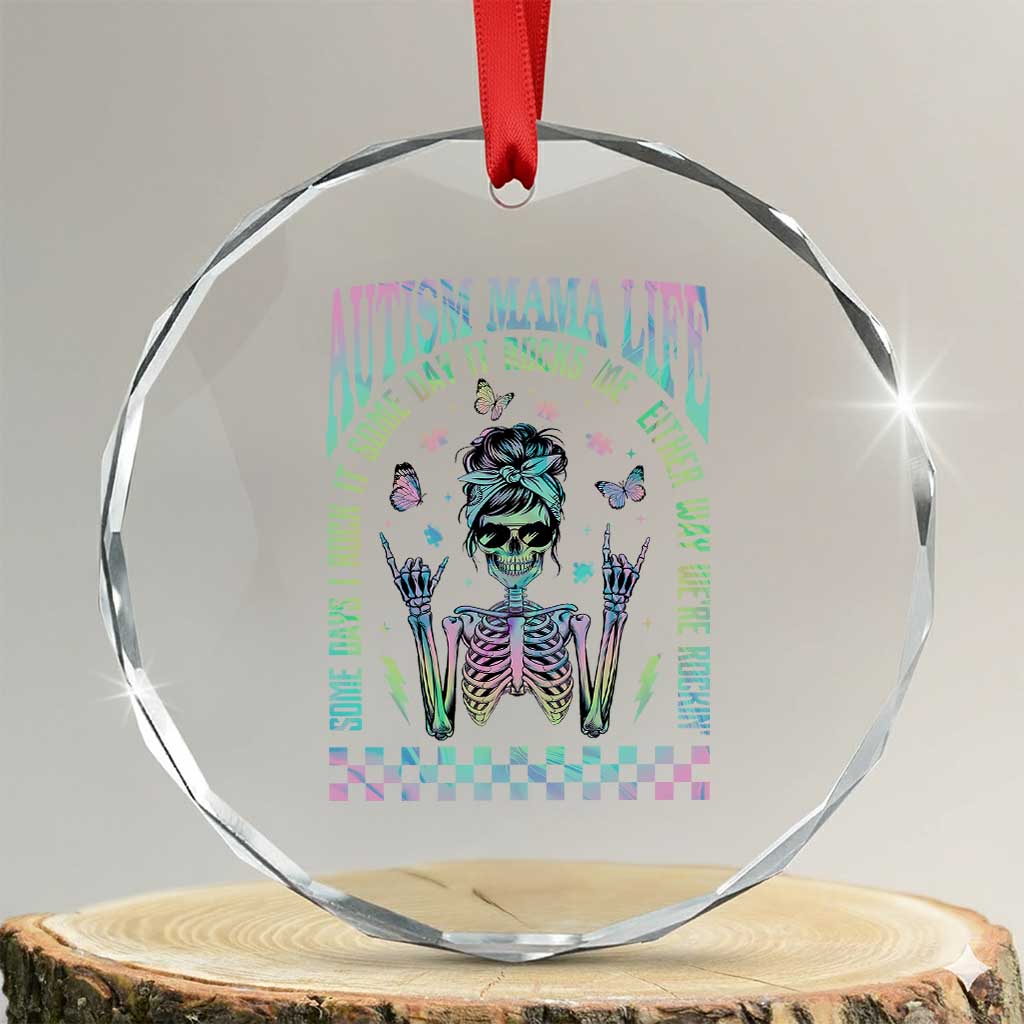Funny Autism Mama Life Crystal Glass Ornament Some Days I Rock It Some Days It Rock Me Autism Awareness Skeleton