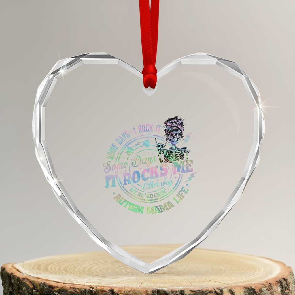 Funny Autism Mama Life Heart Crystal Glass Ornament Some Days I Rock It Some Days It Rock Me Autism Awareness