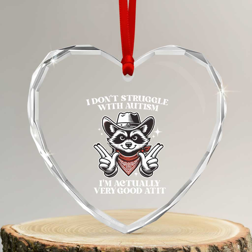 Funny Autistic Raccoon Heart Crystal Glass Ornament I Don't Struggle With Autism - Wonder Print Shop