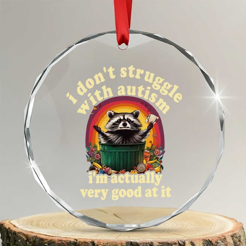 Funny Autistic Raccoon Meme Crystal Glass Ornament I Don't Struggle With Autism - Wonder Print Shop