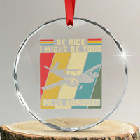 Funny Aviation Pilot Crystal Glass Ornament Be Nice I Might Be Your Piolot Someday - Wonder Print Shop
