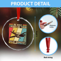 Funny Aviation Pilot Crystal Glass Ornament Be Nice I Might Be Your Piolot Someday - Wonder Print Shop