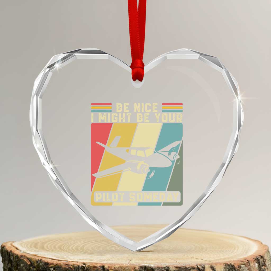 Funny Aviation Pilot Heart Crystal Glass Ornament Be Nice I Might Be Your Piolot Someday - Wonder Print Shop