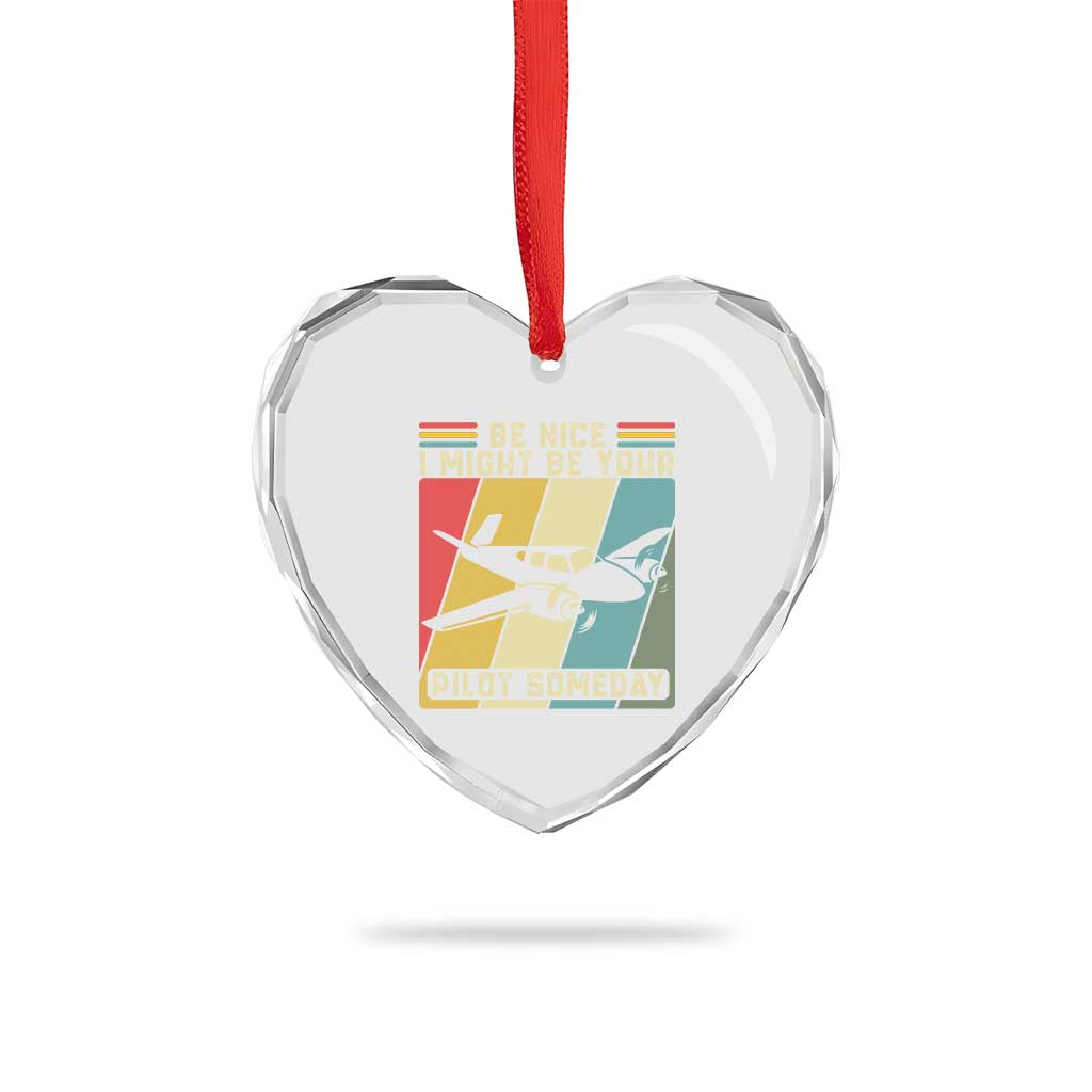 Funny Aviation Pilot Heart Crystal Glass Ornament Be Nice I Might Be Your Piolot Someday - Wonder Print Shop