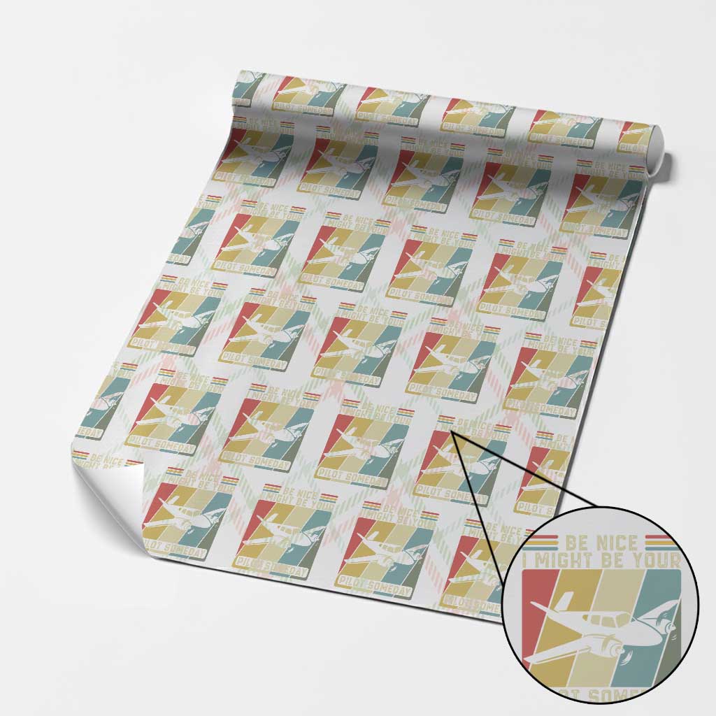 Funny Aviation Pilot Wrapping Paper Roll Be Nice I Might Be Your Piolot Someday - Wonder Print Shop