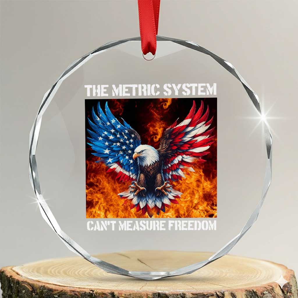 Funny Bald Eagle 4th of July Crystal Glass Ornament The Metric System Cant Measure Freedom American Flag - Wonder Print Shop