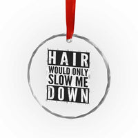 Funny Bald Men Gift Crystal Glass Ornament Hair Would Only Slow Me Down