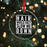 Funny Bald Men Gift Crystal Glass Ornament Hair Would Only Slow Me Down
