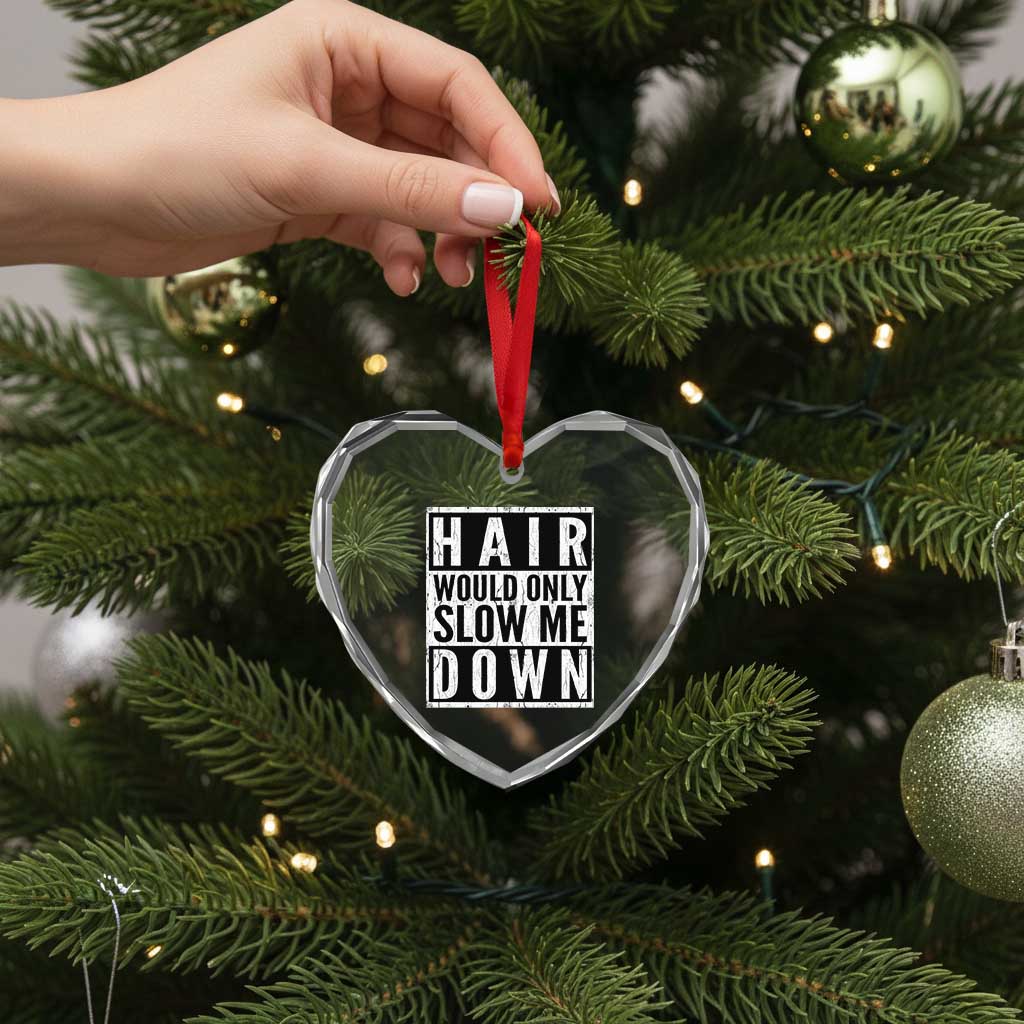 Funny Bald Men Gift Heart Crystal Glass Ornament Hair Would Only Slow Me Down