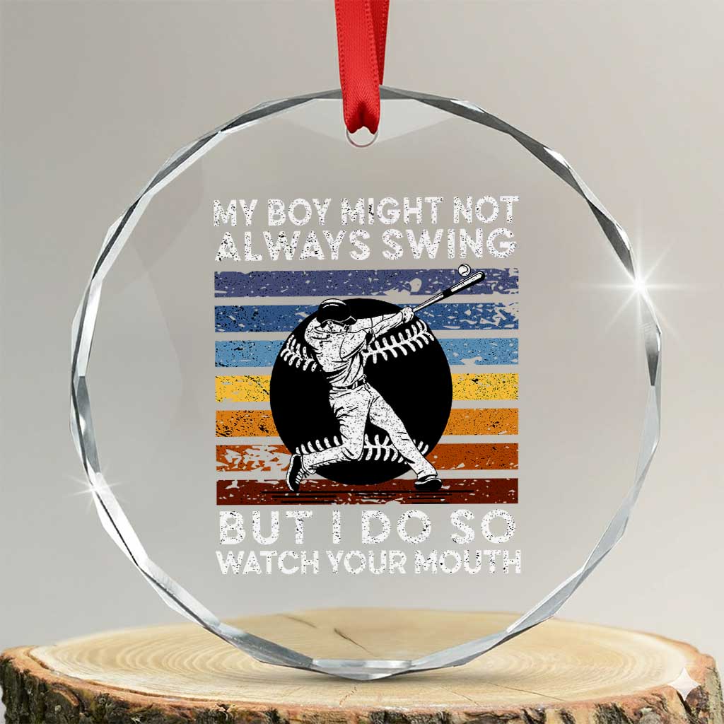 Funny Baseball Crystal Glass Ornament My Boy Might Not Always Swing But I Do So Watch Your Mouth Retro Vintage TS02