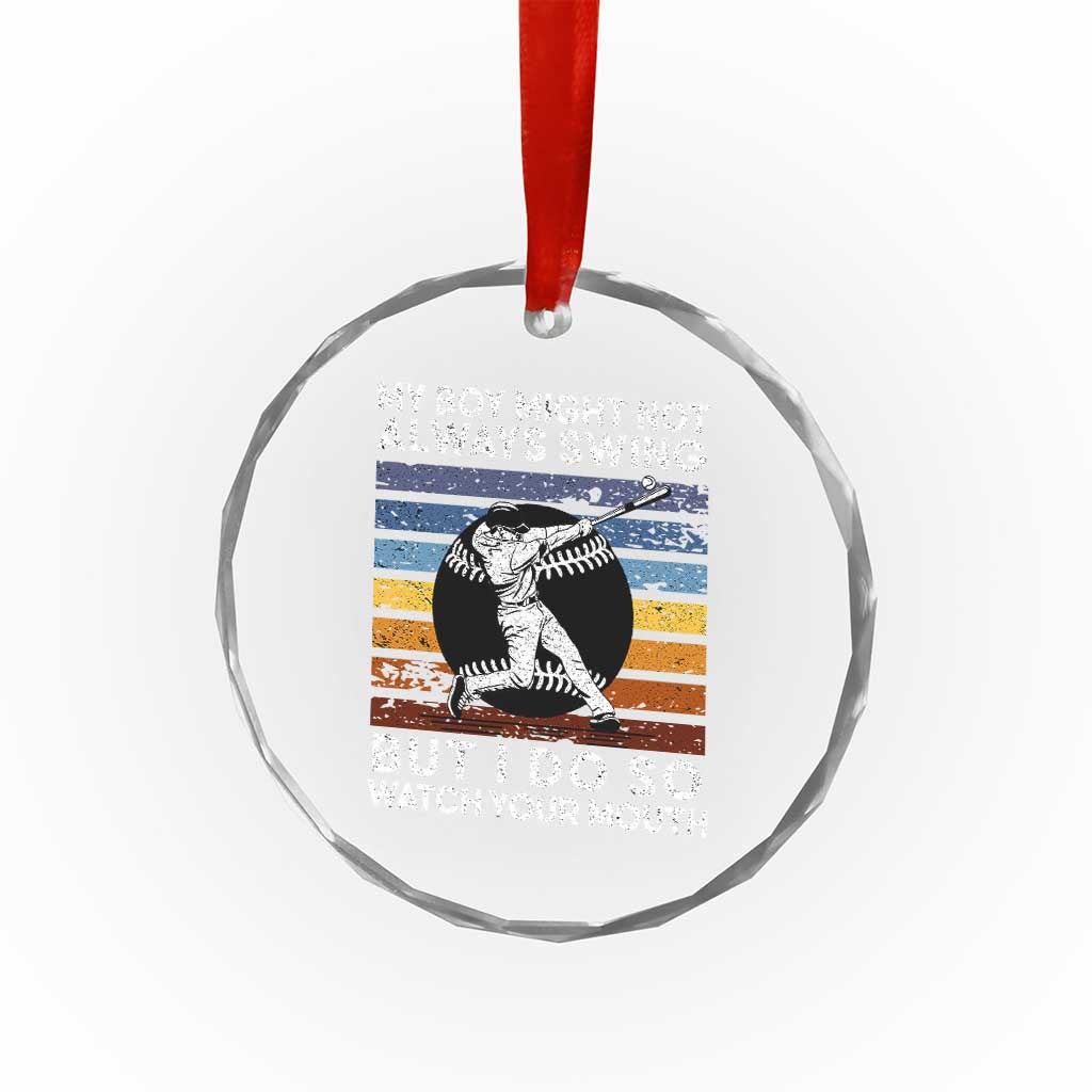 Funny Baseball Crystal Glass Ornament My Boy Might Not Always Swing But I Do So Watch Your Mouth Retro Vintage TS02