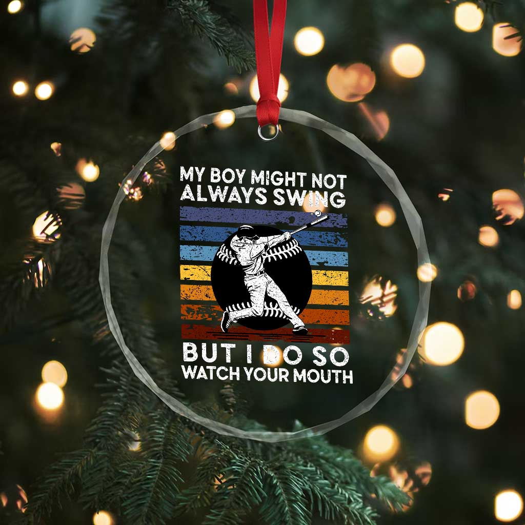 Funny Baseball Crystal Glass Ornament My Boy Might Not Always Swing But I Do So Watch Your Mouth Retro Vintage TS02