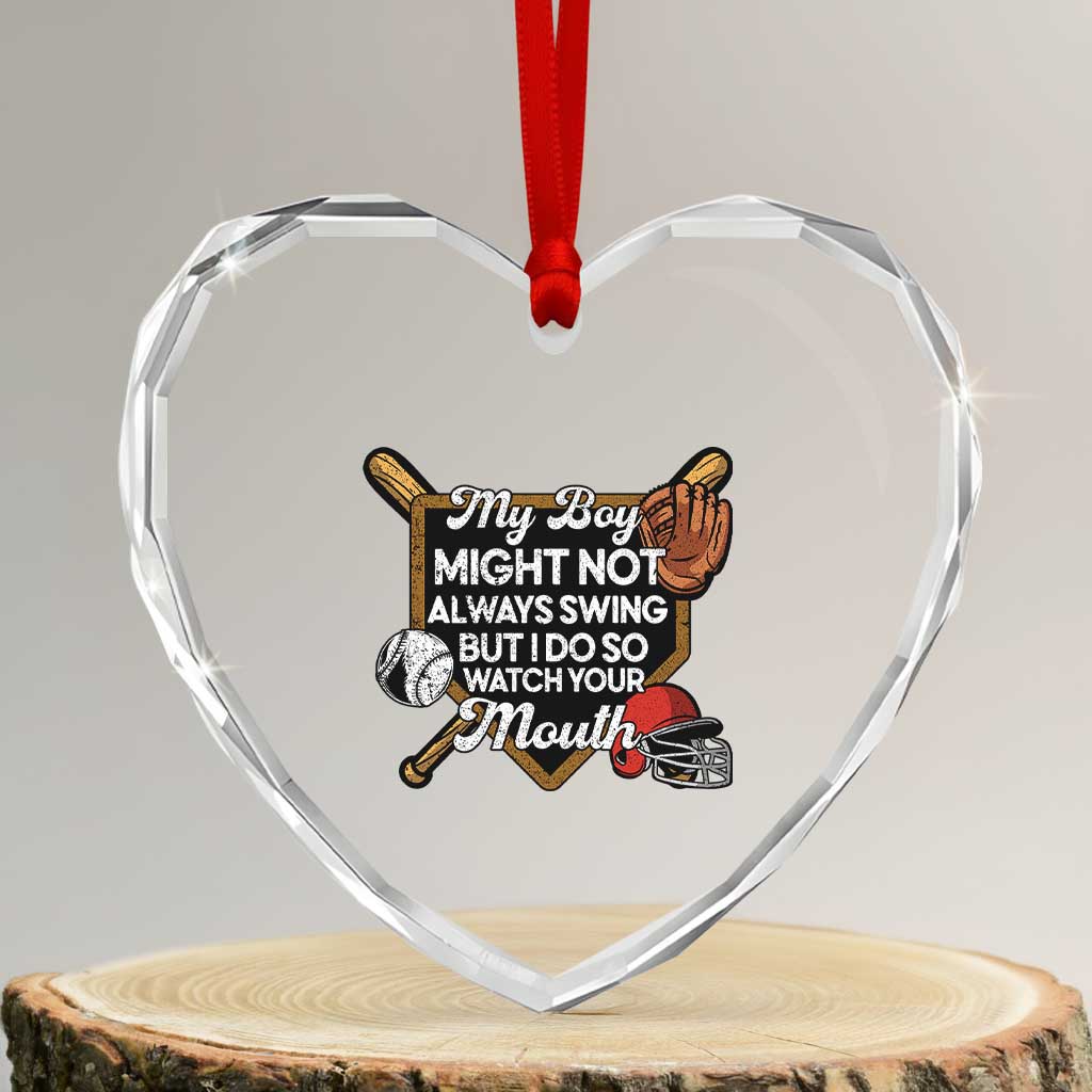 Funny Baseball Heart Crystal Glass Ornament My Boy Might Not Always Swing But I Do So Watch Your Mouth - Wonder Print Shop