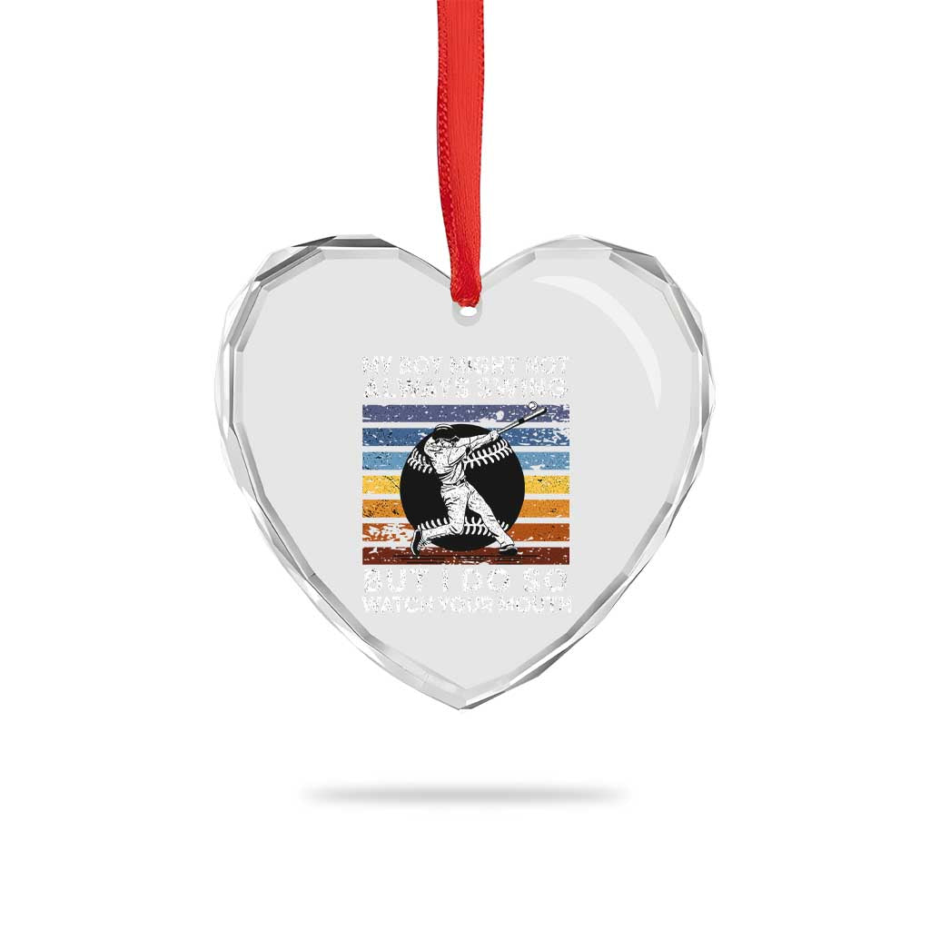 Funny Baseball Heart Crystal Glass Ornament My Boy Might Not Always Swing But I Do So Watch Your Mouth Retro Vintage - Wonder Print Shop