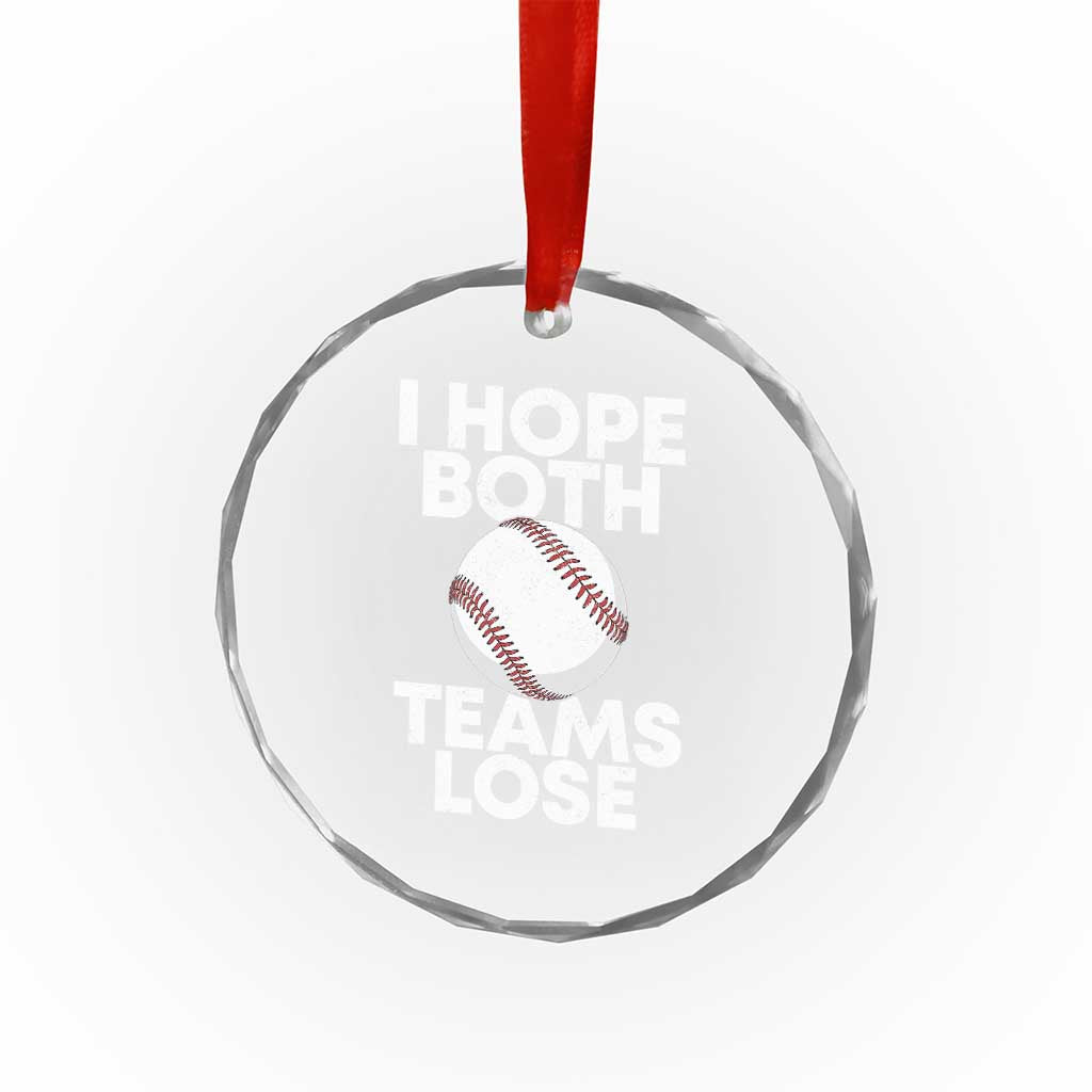 Funny Baseball Meme Crystal Glass Ornament I Just Hope Both Teams Lost
