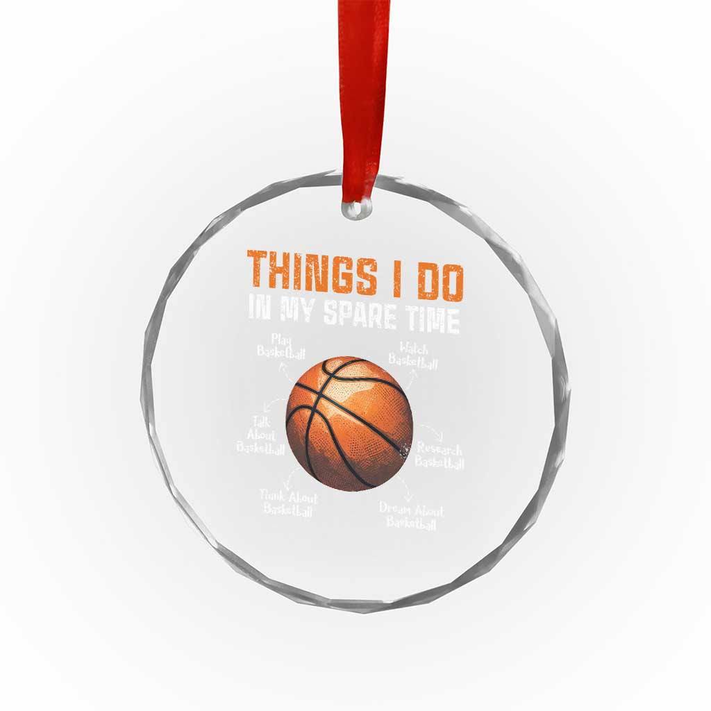 Funny Basketball Things I Do In My Spare Time Crystal Glass Ornament Sports Lover TS11