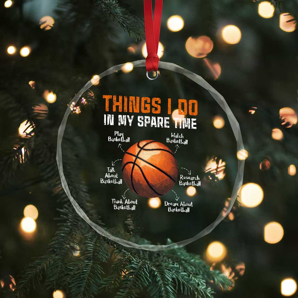 Funny Basketball Things I Do In My Spare Time Crystal Glass Ornament Sports Lover TS11