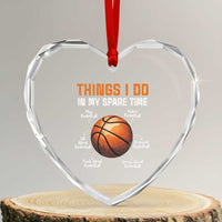 Funny Basketball Things I Do In My Spare Time Heart Crystal Glass Ornament Sports Lover - Wonder Print Shop