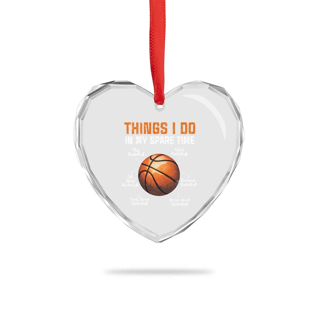 Funny Basketball Things I Do In My Spare Time Heart Crystal Glass Ornament Sports Lover - Wonder Print Shop