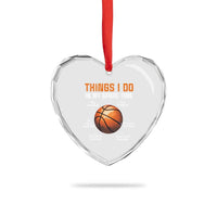 Funny Basketball Things I Do In My Spare Time Heart Crystal Glass Ornament Sports Lover - Wonder Print Shop