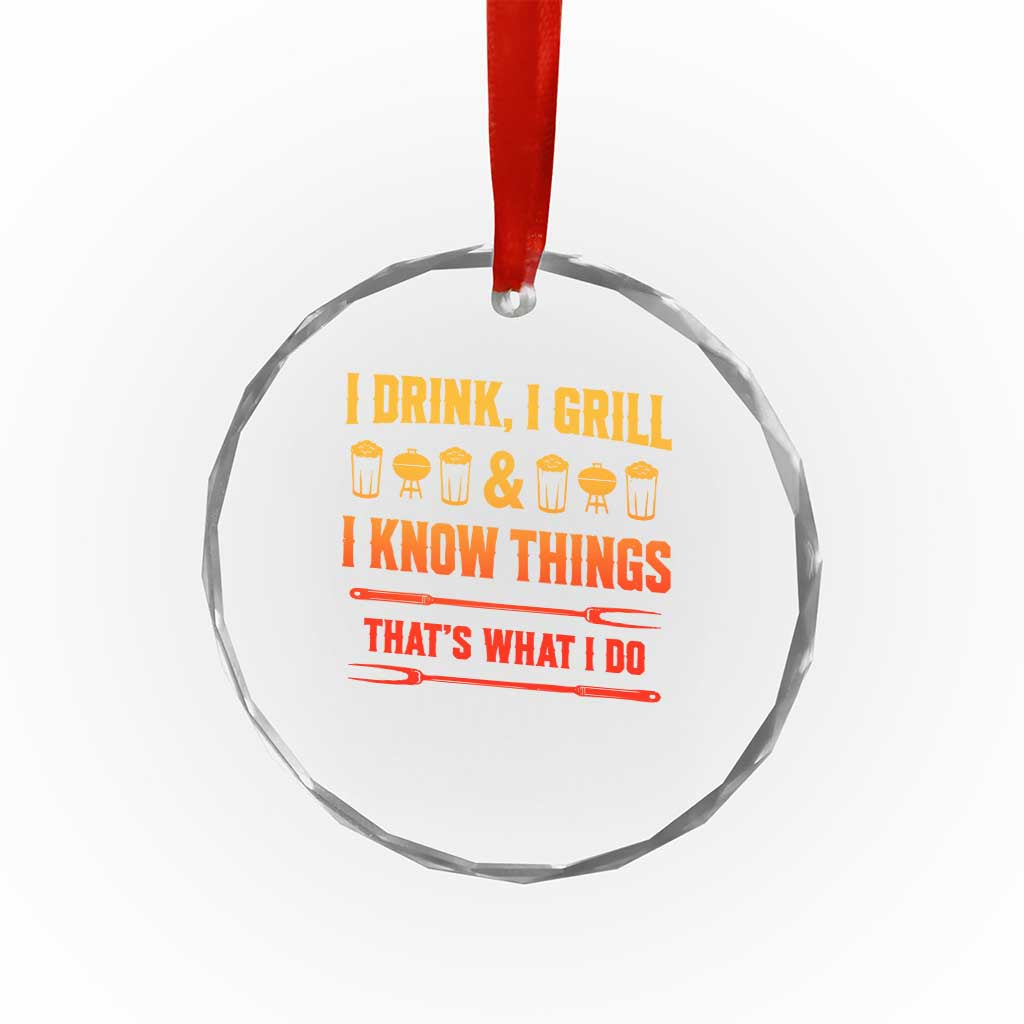Funny BBQ Beer Lovers Crystal Glass Ornament I Drink I Grill And I Know Things Bbq Barbecue Beer