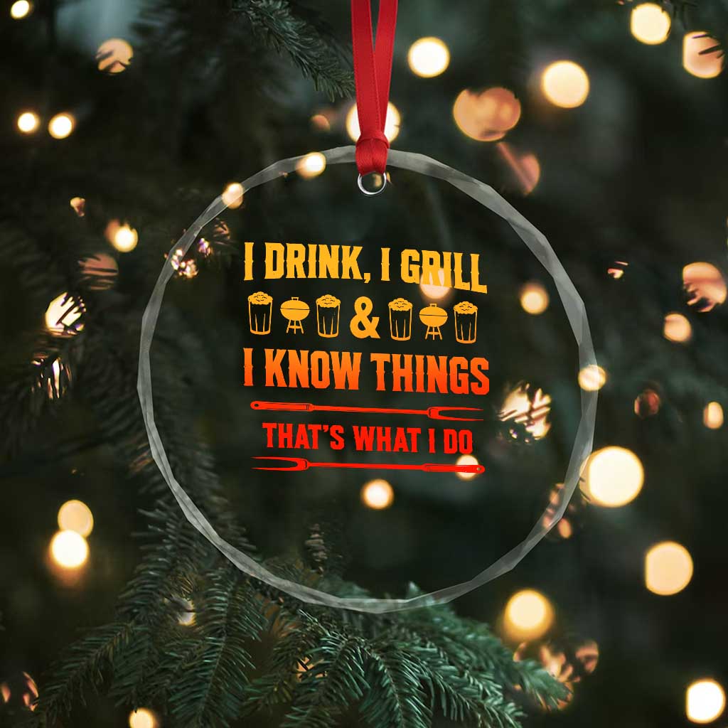 Funny BBQ Beer Lovers Crystal Glass Ornament I Drink I Grill And I Know Things Bbq Barbecue Beer