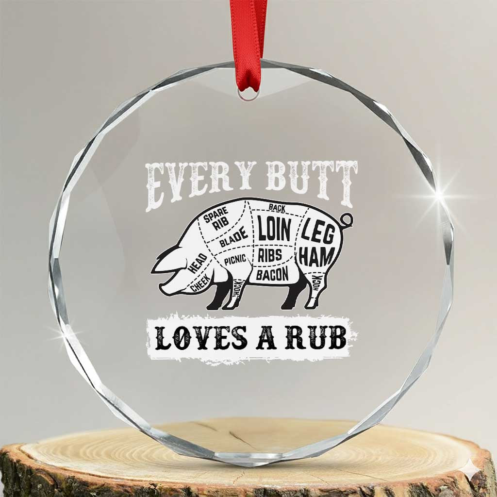 Funny BBQ Grilling Every Butt Loves A Rub Crystal Glass Ornament Barbecue Grill Father's Day - Wonder Print Shop