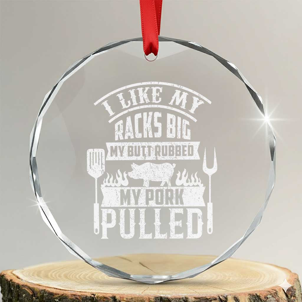 Funny BBQ Grilling I Like My Butt Rubbed And My Pork Pulled Crystal Glass Ornament Barbecue Father's Day - Wonder Print Shop