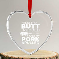 Funny BBQ Grilling I Like My Butt Rubbed And My Pork Pulled Heart Crystal Glass Ornament Barbecue Grill Father's Day - Wonder Print Shop