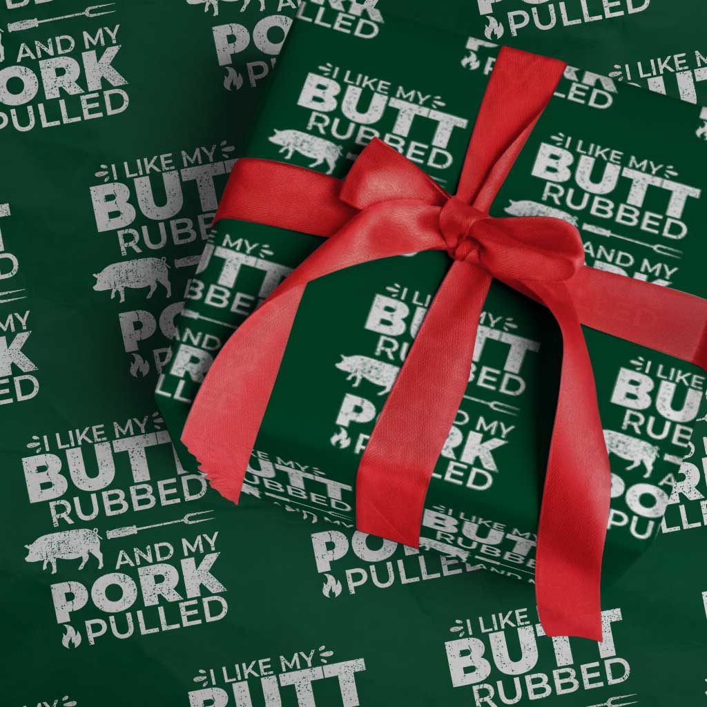 Funny BBQ Grilling I Like My Butt Rubbed And My Pork Pulled Wrapping Paper Roll Barbecue Grill Father's Day - Wonder Print Shop