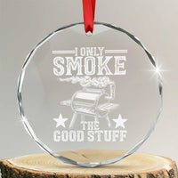 Funny BBQ Grilling I Only Smoke The Good Stuff Crystal Glass Ornament Barbecue Grill Father's Day - Wonder Print Shop