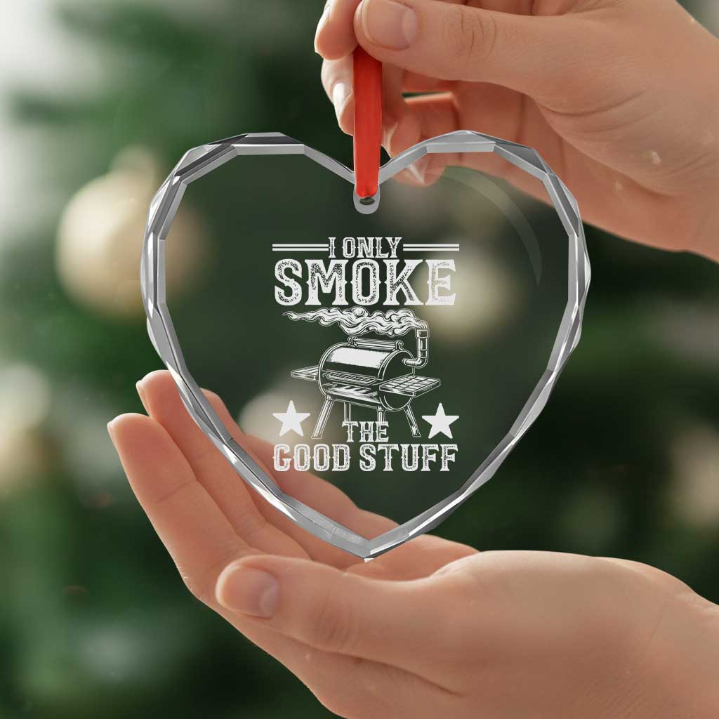 Funny BBQ Grilling I Only Smoke The Good Stuff Heart Crystal Glass Ornament Barbecue Grill Father's Day - Wonder Print Shop