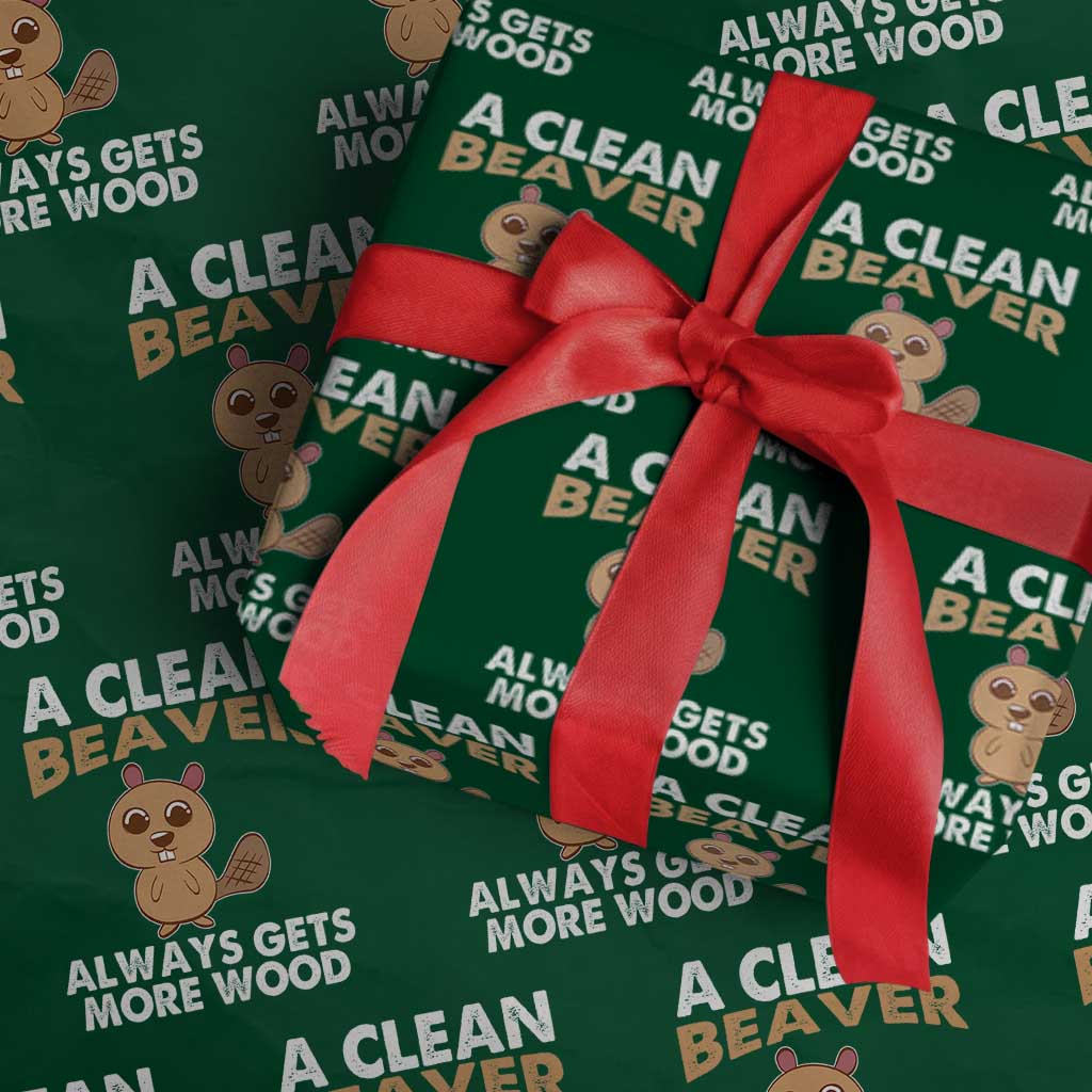Funny Beaver Adult Humor Wrapping Paper Roll A Clean Beaver Always Get More Wood - Wonder Print Shop
