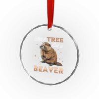 Funny Beaver Crystal Glass Ornament Save A Tree Eat A Beaver TS02