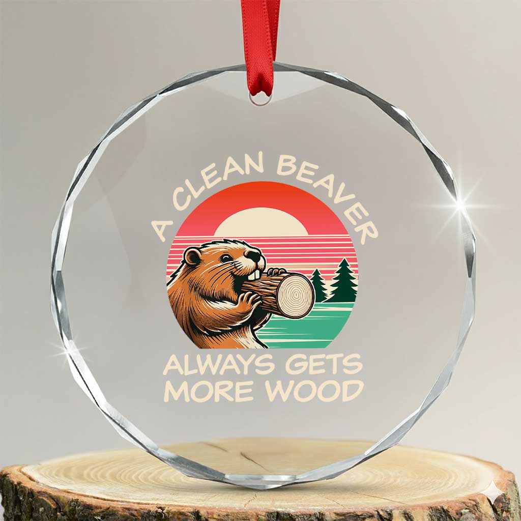 Funny Beaver Joke Crystal Glass Ornament A Clean Beaver Always Gets More Wood Adult Humor TS02